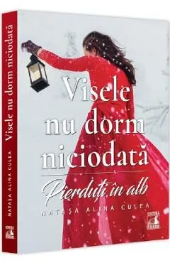 Visele nu dorm niciodata. Pierduti in alb de Natasa Alina Culea