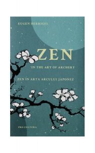Zen în arta arcului japonez/Zen in the art of archery (ediției bilingvă română - engleză)