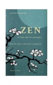 Zen în arta arcului japonez/Zen in the art of archery (ediției bilingvă română - engleză) de Eugen Herrigel
