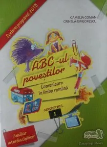 ABC-ul povestilor. Comunicare in limba romana. Clasa pregatitoare, semestrul I de Camelia Coman
