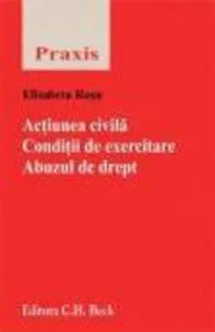 Actiunea civila. Conditii de exercitare. Abuzul de drept de Rosu Elisabeta
