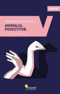 Animalul povestitor. Cum ne fac povestile oameni de Jonathan Gottschall