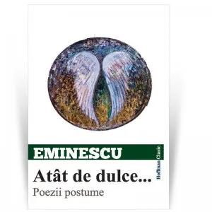 Atat de dulce... de Mihai Eminescu