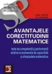 Avantajele corectitudinii matematice. Teste de competenta si performanta relative la examenele de capacitate si olimpiadele matematice