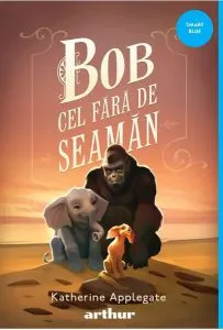 Bob cel Fără de Seamăn - PB de Katherine Applegate