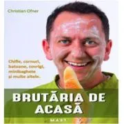 BRUTARIA DE ACASA. Chifle, cornuri, batoane, covrigi de Christian Ofner