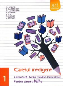 Caietul inteligent. Literatura. Limba romana. Comunicare. Pentru clasa a VIII-a, semestrul I