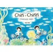 Chiri si Chiriri. Povestea mari de Kaia Doi