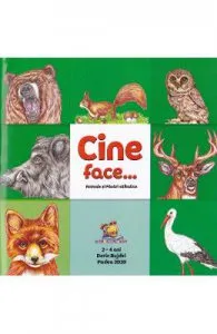 Cine face...? Animale si pasari salbatice de Dorin Bujdei