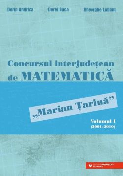 Concursul interjudețean de matematică „Marian Țarină” (Vol. 1)