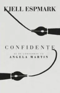 Confidente. 42 de convorbiri cu Angela Martin de Kjell Espmark