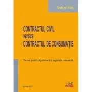 Contractul civil versus contractul de consumatie. Teorie, practica judiciara si legislatie relevanta. Editia 2022 de Gabriel Vasii