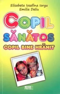 Copil sanatos, copil bine hranit de Elisabeta Iosefina Iorga