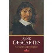 Corespondenta completa. Volumul al 3-lea 1645-1650 de Rene Descartes