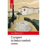 Corigent la limba romana. Editia 2020 de Ion Minulescu