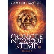 Cronicile intoarcerii in timp. Volumul 1 de Caroline Lawrence