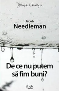 De ce nu putem sa fim buni? de Jacob Needleman