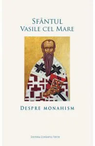 Despre monahism de Sfantul Vasile cel Mare
