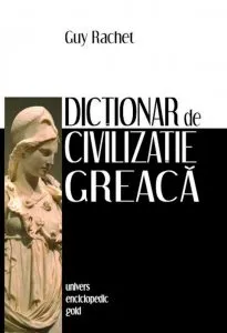 Dictionar de civilizatie greaca de Guy Rachet