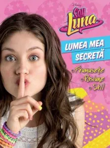 Disney. Soy Luna. Lumea mea secreta de Disney
