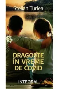 Dragoste în vreme de Covid de Stelian Turlea