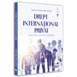 Drept international privat. Editia a 3-a, revazuta si adaugita