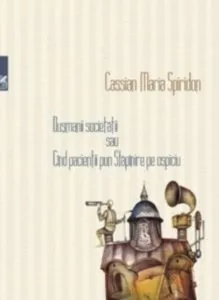 Dusmanii societatii sau cind pacientii pun stapanire pe ospiciu de Cassian Maria Spiridon