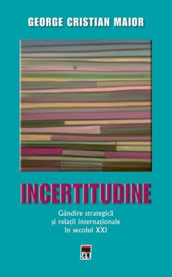 Ed.2 Incertitudine.Gandire strategica si relatii internationale in secolul XXI