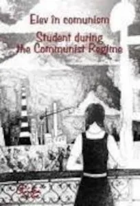 Elev in comunism - Student during the Communist Regime de Luciana Marioara Jinga