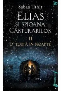 Elias si spioana Carturarilor II. O torta in noapte de Sabaa Tahir