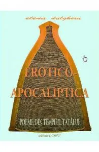 Erotico-Apocaliptica. Poeme din Templul tatalui de Elena Dulgheru