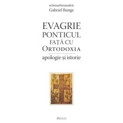 Evagrie Ponticul fata cu Ortodoxia. Apologie si istorie