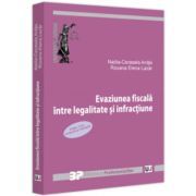 Evaziunea fiscala intre legalitate si infractiune. Editia a 2-a revazuta si adaugita