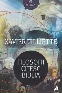 Filosofii citesc Biblia de Xavier Tilliette