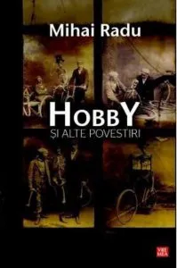Hobby si alte povestiri de Mihai Radu
