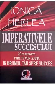 Imperativele succesului de Ionica Herlea