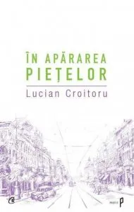 In apararea pietelor de Lucian Croitoru