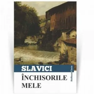 Inchisorile mele de Ioan Slavici