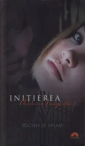 Initierea, Academia vampirilor, Vol. 2 - Editie de buzunar de Richelle Mead
