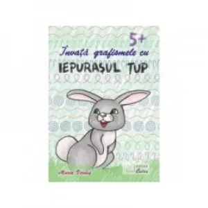 Invata grafismele cu iepurasul Tup, 5  ani de Verdes Maria