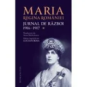Jurnal de razboi (vol. I). 1916-1917 de Regina Maria a Romaniei