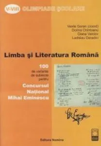 Limba si literatura romana. 100 de variante de subiecte pentru Concursul National de Vasile Goran