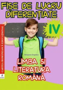 Limba si literatura romana. Cls. a IV-a. Fise de lucru diferentiate de Georgiana Gogoescu