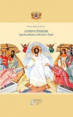 Lumina Învierii de Pr. Mihai Iordache