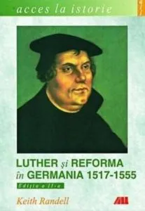 Luther si reforma in Germania, 1517-1555 de Keith Randell