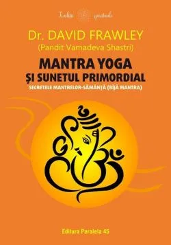 Mantra yoga și sunetul primordial de Dr. David Frawley