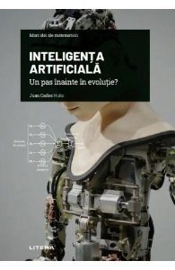 Mari idei ale matematicii. Inteligenta artificiala. Un pas inainte in evolutie?