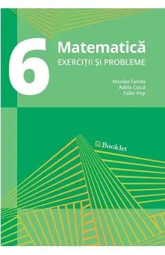 Matematica - Clasa 6 - Exercitii si probleme de Nicolae Sanda