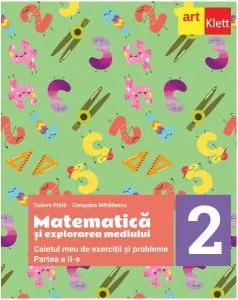 Matematică și explorarea mediului. Caietul meu de exerciții și probleme. Clasa a II-a. Partea a II-a