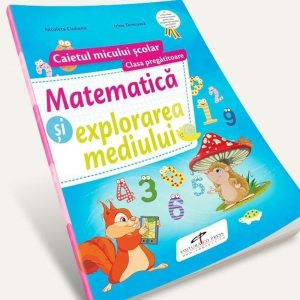 Matematica si explorarea mediului. Caietul micului scolar. Clasa pregatitoare